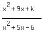 %28x%5E2%2B9x%2Bk%29%2F%28x%5E2%2B5x-6%29