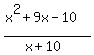 %28x%5E2%2B9x-10%29%2F%28x%2B10%29