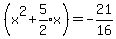 %28x%5E2%2Bexpr%285%2F2%29x%29+=+-21%2F16