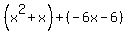 %28x%5E2%2Bx%29%2B%28-6x-6%29