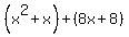 %28x%5E2%2Bx%29%2B%288x%2B8%29