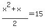 %28x%5E2%2Bx%29%2F2=15