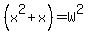 %28x%5E2%2Bx%29=+W%5E2