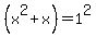 %28x%5E2%2Bx%29=1%5E2