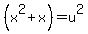 %28x%5E2%2Bx%29=u%5E2