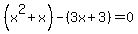 %28x%5E2%2Bx%29+-%283x%2B3%29=0+