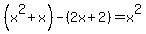 %28x%5E2%2Bx%29-%282x%2B2%29=x%5E2