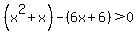 %28x%5E2%2Bx%29-%286x%2B6%29%3E0