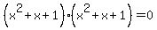 %28x%5E2%2Bx%2B1%29%28x%5E2%2Bx%2B1%29+=+0