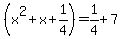 %28x%5E2%2Bx%2B1%2F4%29=1%2F4%2B7