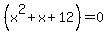 %28x%5E2%2Bx%2B12%29=0