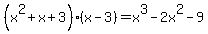 %28x%5E2%2Bx%2B3%29%28x-3%29+=x%5E3-2x%5E2-9