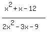 %28x%5E2%2Bx-12%29%2F%282x%5E2-3x-9%29