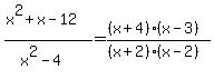 %28x%5E2%2Bx-12%29%2F%28x%5E2-4%29=%28%28x%2B4%29%28x-3%29%29%2F%28%28x%2B2%29%28x-2%29%29