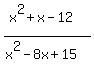 %28x%5E2%2Bx-12%29%2F%28x%5E2-8x%2B15%29