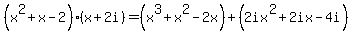 %28x%5E2%2Bx-2%29%28x%2B2i%29=%28x%5E3%2Bx%5E2-2x%29%2B%282ix%5E2%2B2ix-4i%29