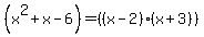 %28x%5E2%2Bx-6%29=%28%28x-2%29%28x%2B3%29%29