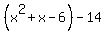 %28x%5E2%2Bx-6%29-14