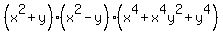 %28x%5E2%2By%29%28x%5E2-y%29%28x%5E4%2Bx%5E4y%5E2%2By%5E4%29
