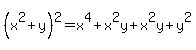 %28x%5E2%2By%29%5E2=x%5E4%2Bx%5E2y%2Bx%5E2y%2By%5E2
