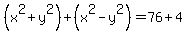 %28x%5E2%2By%5E2%29%2B%28x%5E2-y%5E2%29=76%2B4