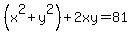 %28x%5E2%2By%5E2%29%2B2xy=81%29