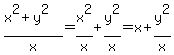 %28x%5E2%2By%5E2%29%2Fx=x%5E2%2Fx%2By%5E2%2Fx=x%2By%5E2%2Fx