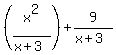 %28x%5E2%2F%28x%2B3%29%29%2B9%2F%28x%2B3%29