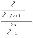 %28x%5E2%2F%28x%5E2%2B2x%2B1%29+%29%2F+%283x%2F%28x%5E2-1%29%29