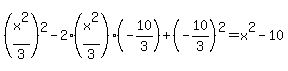 %28x%5E2%2F3%29%5E2-2%28x%5E2%2F3%29%2A%28-10%2F3%29%2B%28-10%2F3%29%5E2=x%5E2-10