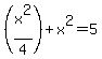 %28x%5E2%2F4%29%2Bx%5E2=5