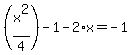 %28x%5E2%2F4%29-1-2%2Ax=-1