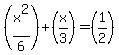 %28x%5E2%2F6%29%2B%28x%2F3%29=%281%2F2%29