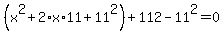%28x%5E2+%2B+2%2Ax%2A11+%2B+11%5E2%29+%2B+112+-+11%5E2+=+0
