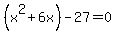 %28x%5E2+%2B+6x%29+-+27+=+0