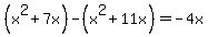 %28x%5E2+%2B+7x%29+-+%28x%5E2+%2B+11x%29+=+-4x