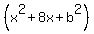 %28x%5E2+%2B+8x%2Bb%5E2%29