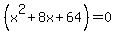 %28x%5E2+%2B+8x+%2B+64%29+=+0