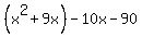%28x%5E2+%2B+9x%29+-+10x+-+90
