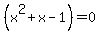 %28x%5E2+%2B+x+-+1%29+=+0