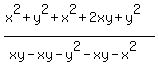 %28x%5E2+%2B+y%5E2+%2B+x%5E2%2B2xy%2By%5E2%29%2F%28xy-xy-y%5E2-xy-x%5E2%29