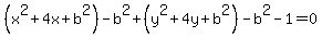 %28x%5E2+%2B4x%2Bb%5E2%29-b%5E2%2B%28y%5E2%2B4y%2Bb%5E2%29-b%5E2-1=0
