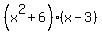 %28x%5E2+%2B6%29%28x-3%29