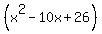 %28x%5E2+-+10x+%2B+26%29