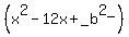 %28x%5E2+-+12x%2B_b%5E2_%29
