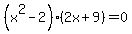 %28x%5E2+-+2%29%282x%2B9%29=0