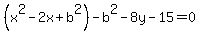 %28x%5E2+-+2x%2Bb%5E2%29-b%5E2+-+8y+-15+=+0