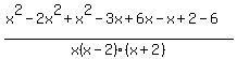 %28x%5E2+-+2x%5E2+%2B+x%5E2+-+3x+%2B+6x+-+x+%2B+2+-+6%29%2Fx%28x+-+2%29%28x+%2B+2%29