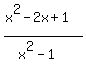 %28x%5E2+-+2x+%2B+1%29%2F%28x%5E2+-+1%29