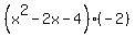 %28x%5E2+-+2x+-+4%29%28-2%29